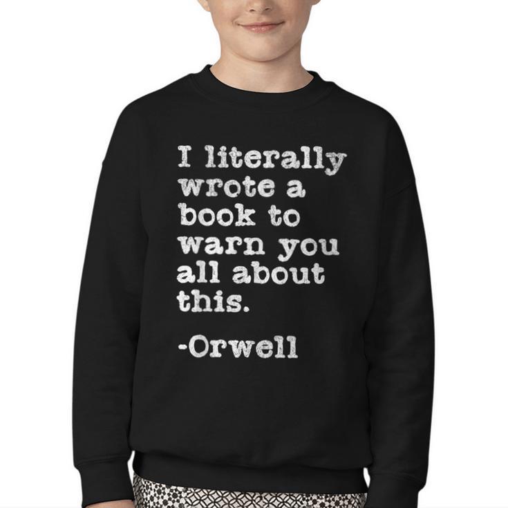 I Literally Wrote A Book To Warn You All About This Orwell Youth Crewneck Sweatshirt
