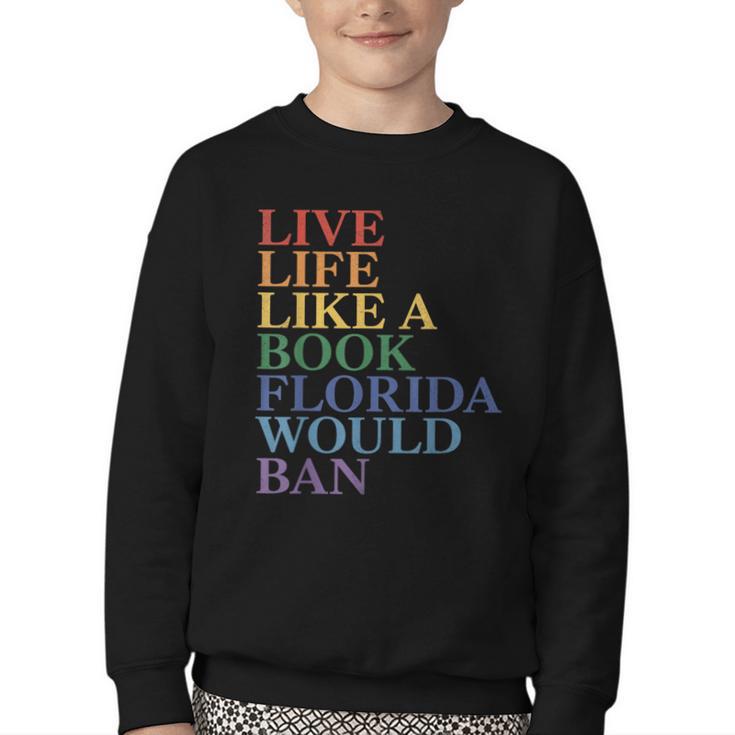 Live Life Like a Book Florida Would Ban LGBTQ Rainbow Flag Youth Crewneck Sweatshirt