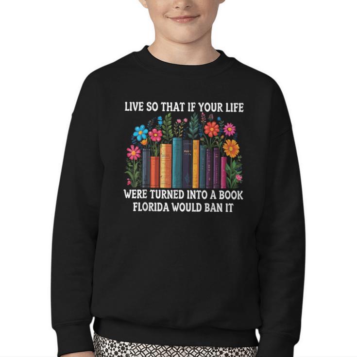 Live So That If Your Life Was A Book Florida Would Ban It Youth Crewneck Sweatshirt