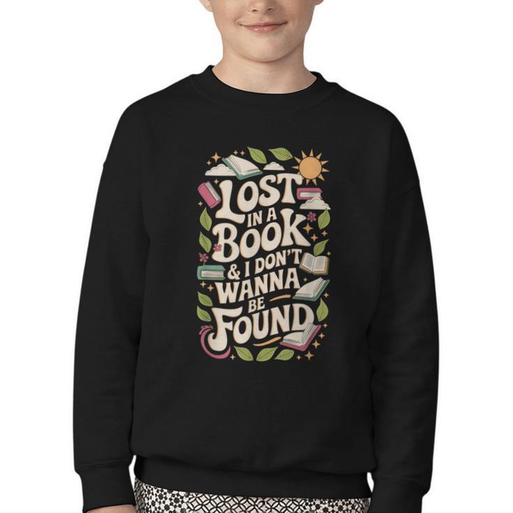 LOST IN A BOOK And I DONT WANNA BE FOUND Youth Crewneck Sweatshirt