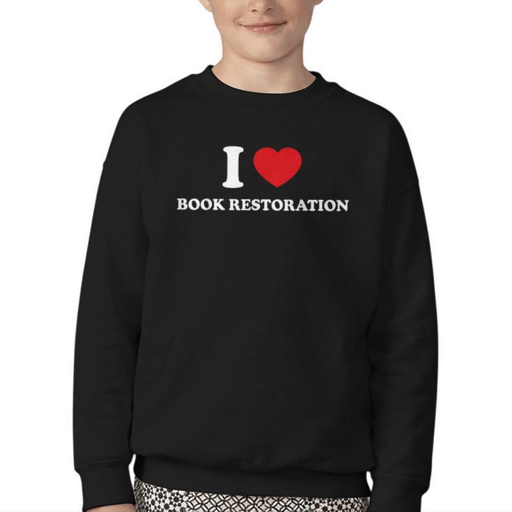I LOVE BOOK RESTORATION Youth Crewneck Sweatshirt