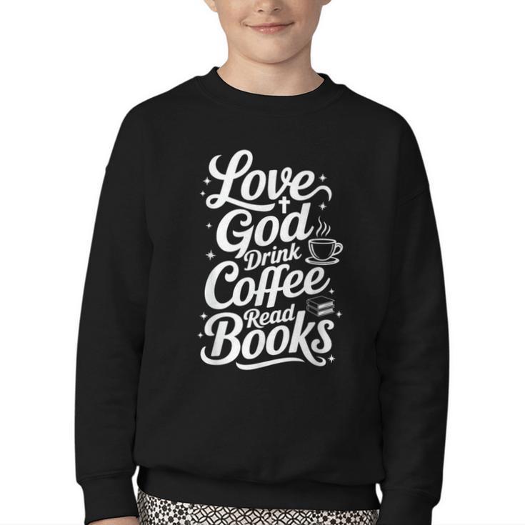 Love God Drink Coffee Read Books Christian Books Lovers Youth Crewneck Sweatshirt