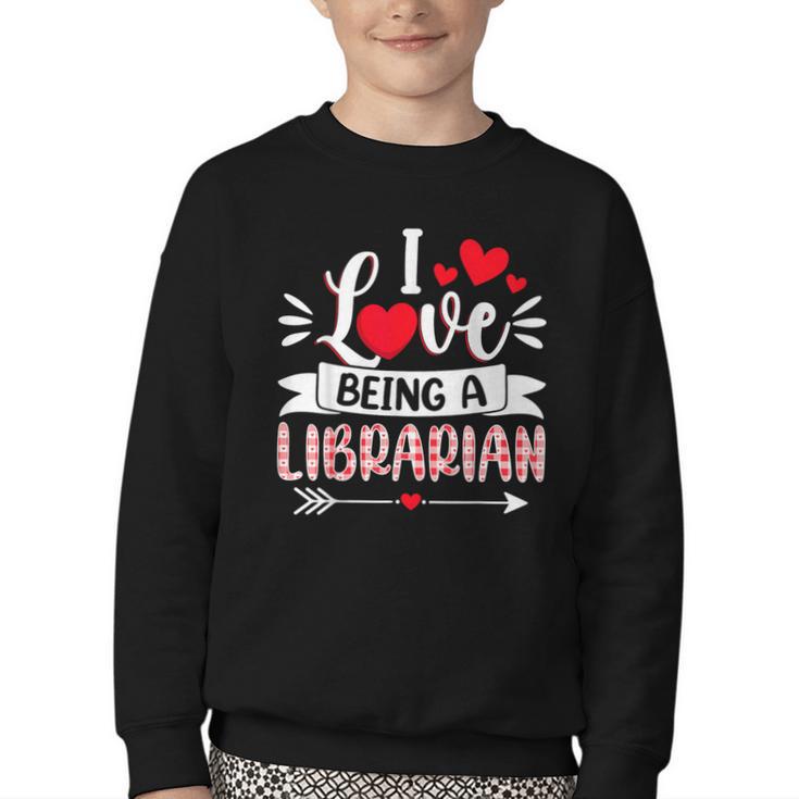 I Love Being A Librarian Library Book Valentine's Day Youth Crewneck Sweatshirt
