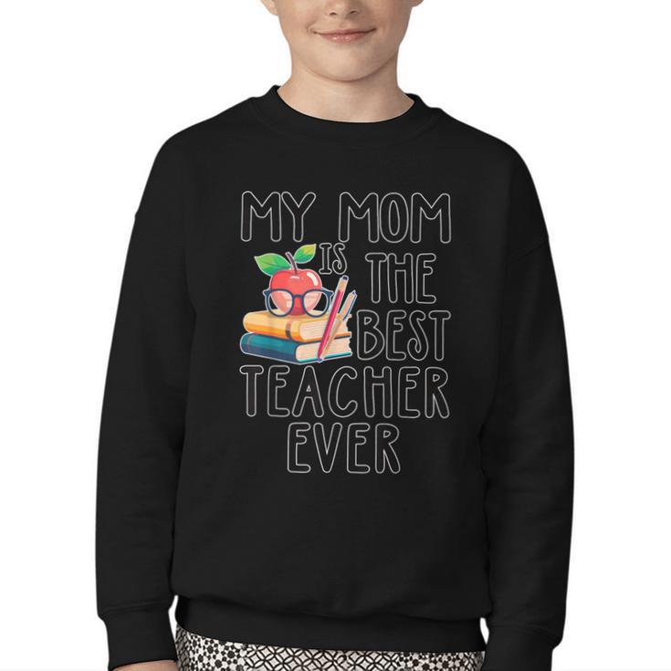 My Mom Is The Best Teacher Ever Apple Books School Mother Youth Crewneck Sweatshirt
