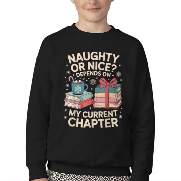 Naughty Or Nice Depends On My Current Chapter Book Lover Youth Crewneck Sweatshirt