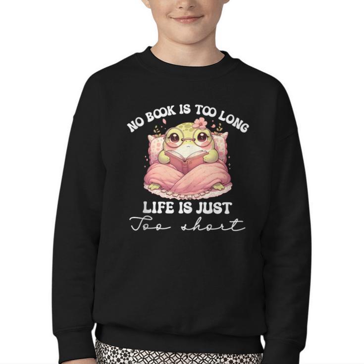 No Book Is Too Long Life Is Just Too Short Book Reading Book Youth Crewneck Sweatshirt