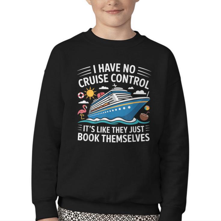 I Have No Control On A Cruise They Book Themselves Youth Crewneck Sweatshirt