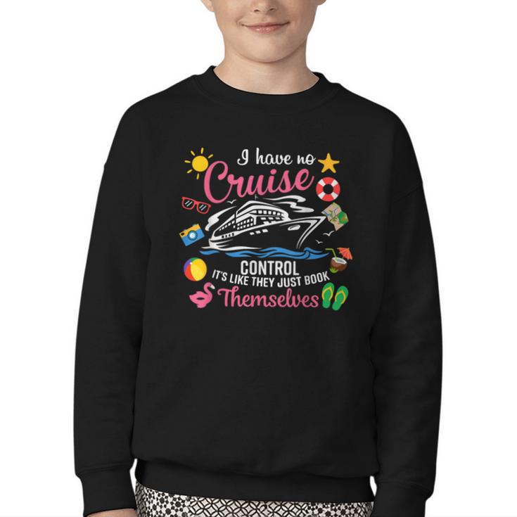 I Have No Control On A Cruise They Just Book Themselves Youth Crewneck Sweatshirt