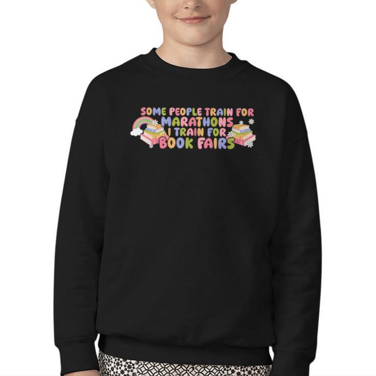 Some People Train For Marathons I Train For Book Fairs Youth Crewneck Sweatshirt