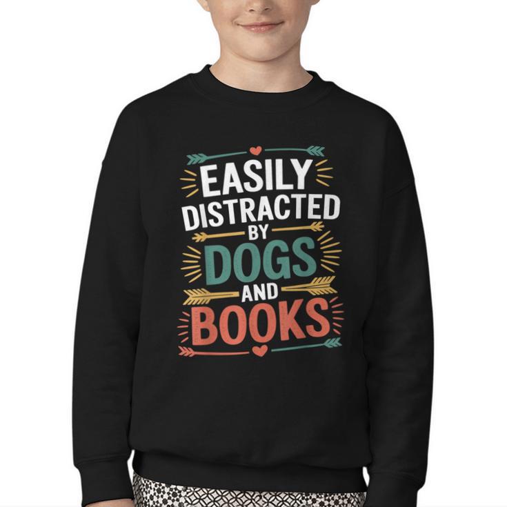 Pet Lover Joke Easily Distracted By Dogs And Books Men Youth Crewneck Sweatshirt