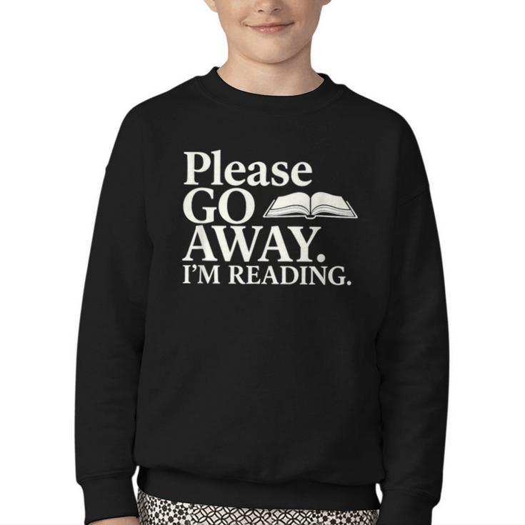Please Go Away Im Reading Book Lover Quote Youth Crewneck Sweatshirt