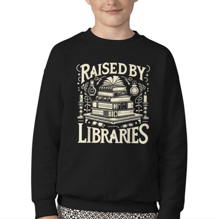 Raised By Libraries Reader Book Bibliophile Youth Crewneck Sweatshirt