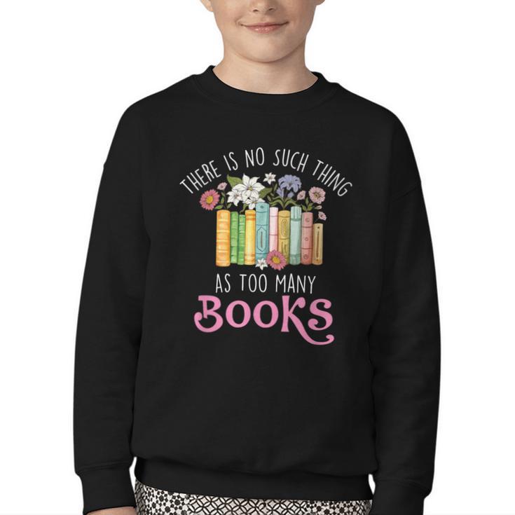 There Is No Such Thing As Too Many Books Reading Bookworm Youth Crewneck Sweatshirt