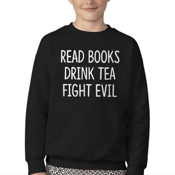 Read Books Drink Tea Fight Evil Youth Crewneck Sweatshirt