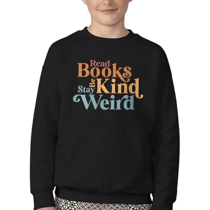 Read Books Be Kind Stay Weird Book Reader Youth Crewneck Sweatshirt