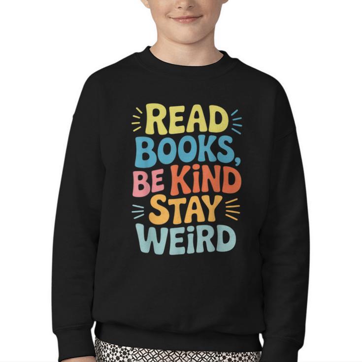 Read Books Be Kind Stay Weird The Perfect Life Formula Youth Crewneck Sweatshirt
