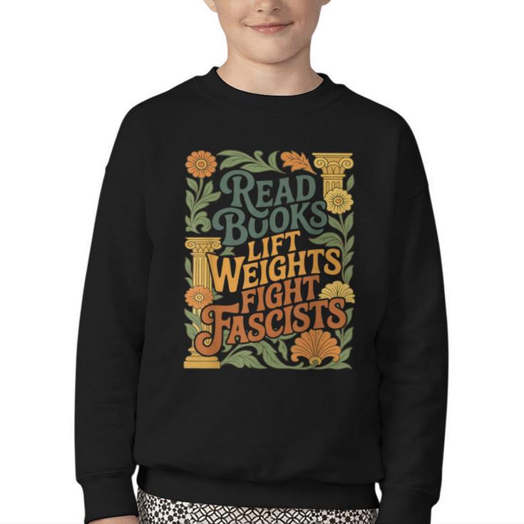 Read Books Lift Weights Fight Fascists Reading Lover Youth Crewneck Sweatshirt