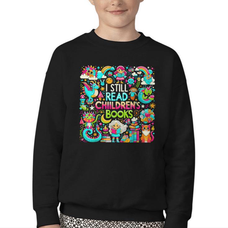 I Still Read Childrens Books Reading Lover Bookworm Youth Crewneck Sweatshirt