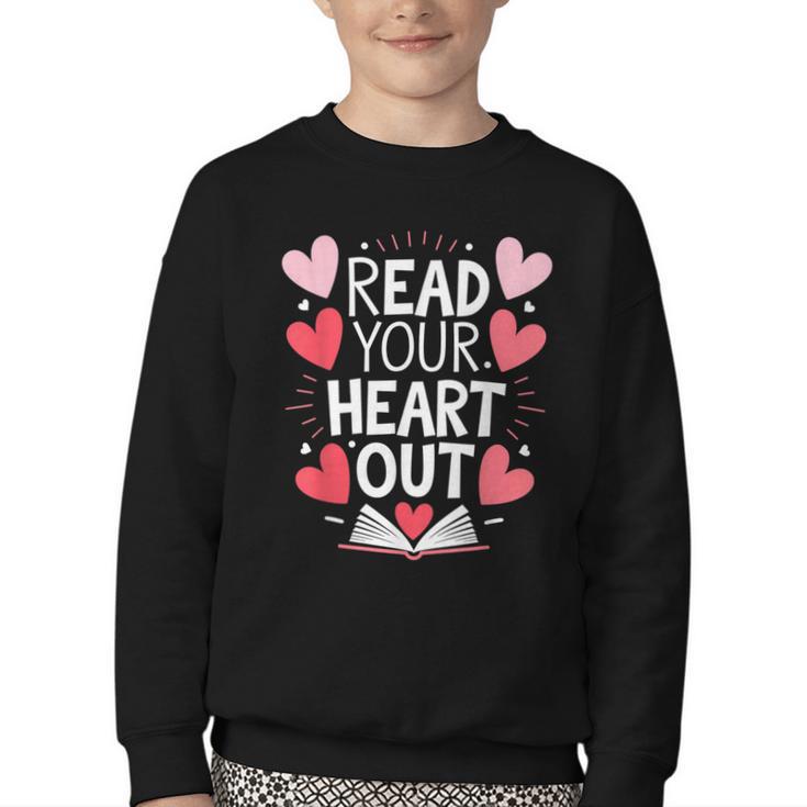 Read Your Heart Out Teacher Reading Book Love Valentines Day Youth Crewneck Sweatshirt