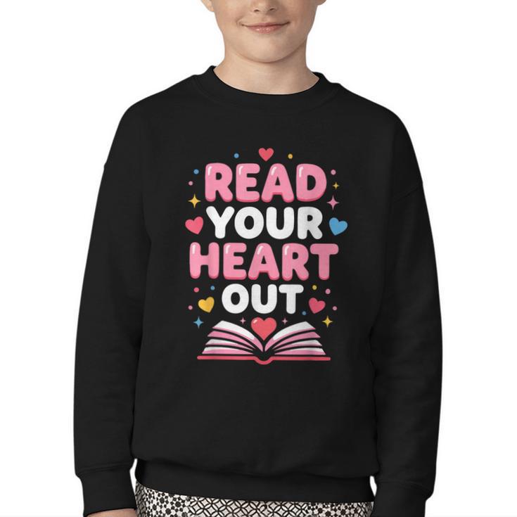 Read Your Heart Out Valentine Reading Book For Kid Teacher Youth Crewneck Sweatshirt