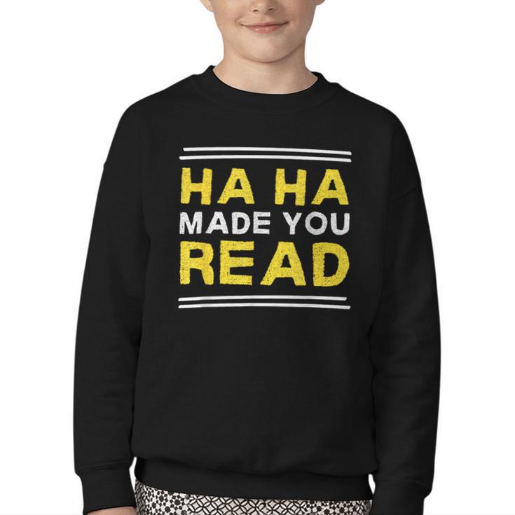 Reading Literacy Ha Ha Made You Read Book Lover Joke Youth Crewneck Sweatshirt