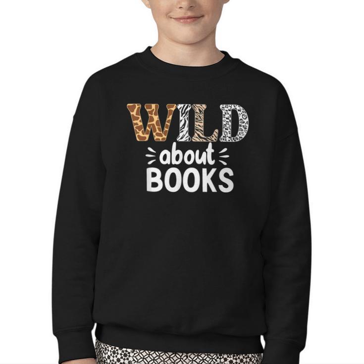 Reading Lover Wild About Books Reading Books And Bookworm Youth Crewneck Sweatshirt