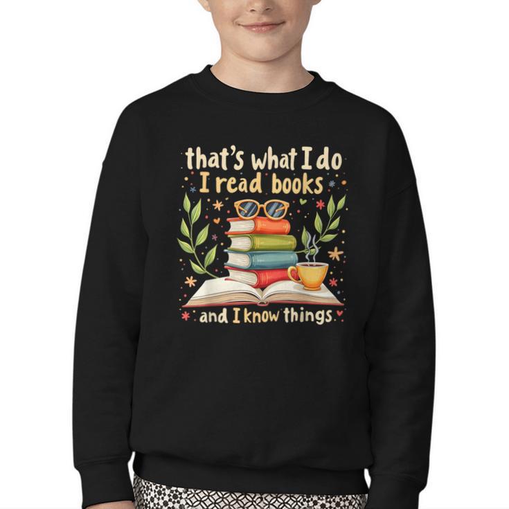 Reading That's What I Do I Read Books And I Know Things Youth Crewneck Sweatshirt