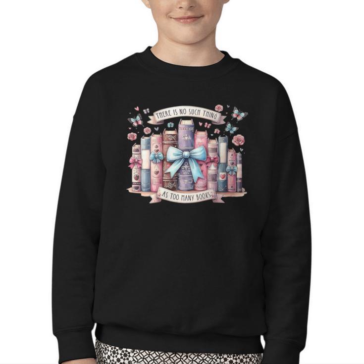 There’s No Such Thing As Too Many Books Youth Crewneck Sweatshirt