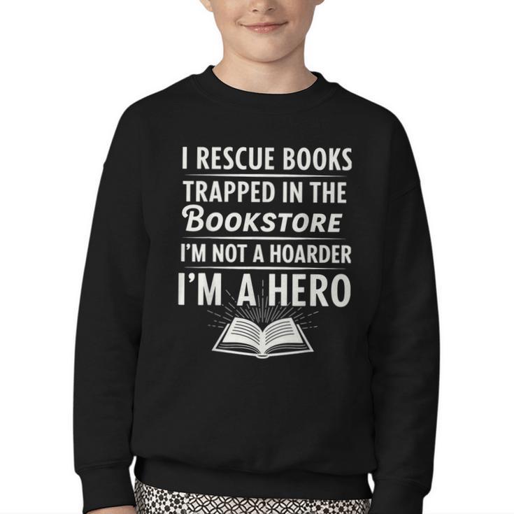 I Rescue Books Trapped In The Bookstore I’m Not A Hoarder Youth Crewneck Sweatshirt