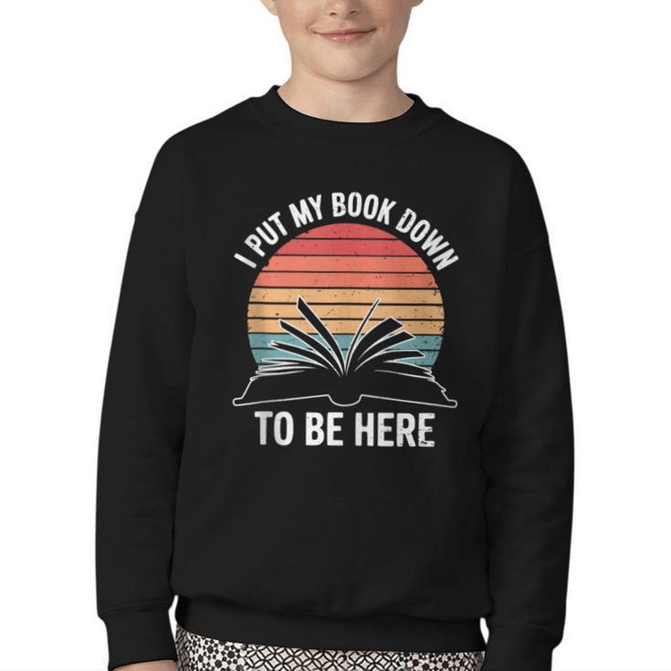 Retro I Put My Book Down To Be Here For Book Lover Youth Crewneck Sweatshirt