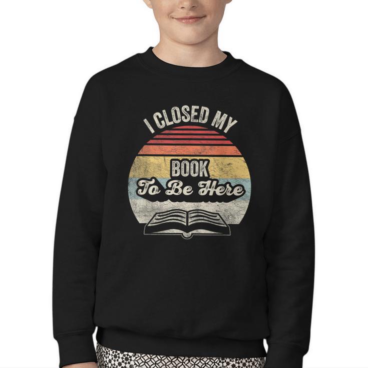 Retro Vintage I Closed My Book To Be Here Reading Teacher Youth Crewneck Sweatshirt
