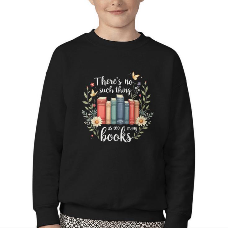 Sarcastic There’s No Such Thing As Too Many Books Youth Crewneck Sweatshirt