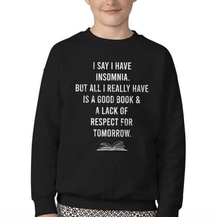 I Say I Have Insomnia But All I Really Have Is A Good Book Youth Crewneck Sweatshirt