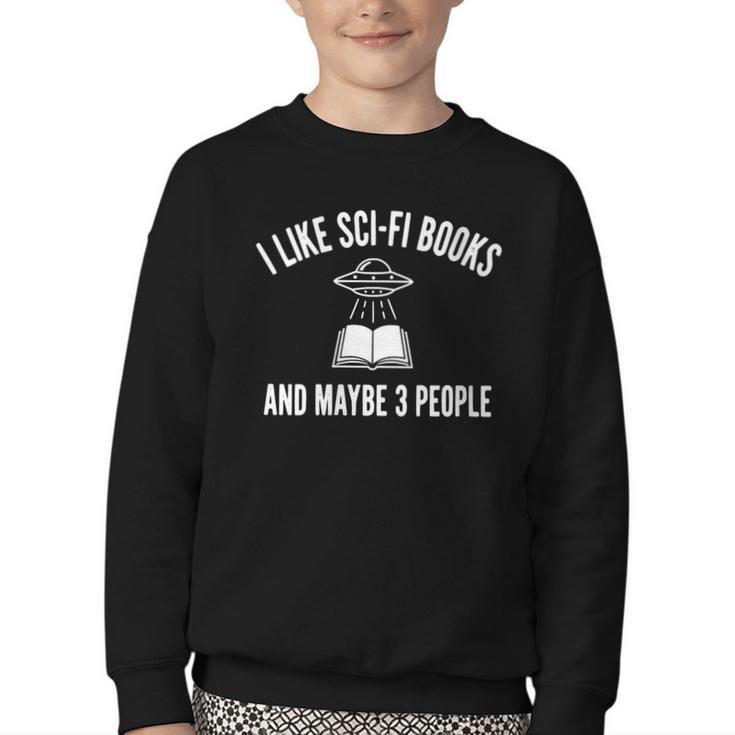 I Like Sci-Fi Books And Maybe 3 People Youth Crewneck Sweatshirt