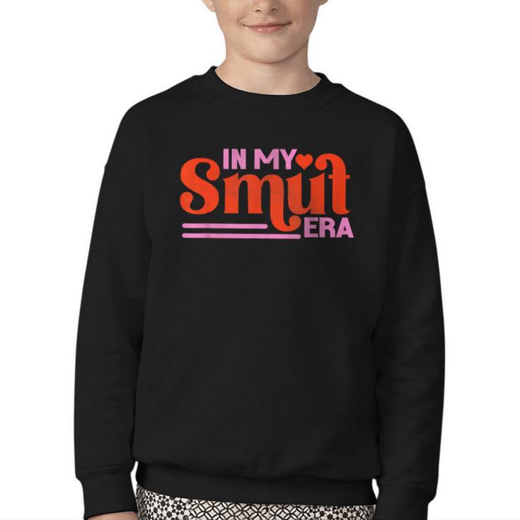 In My Smut Era Shirt Romance Novel Reader Book Reading Youth Crewneck Sweatshirt