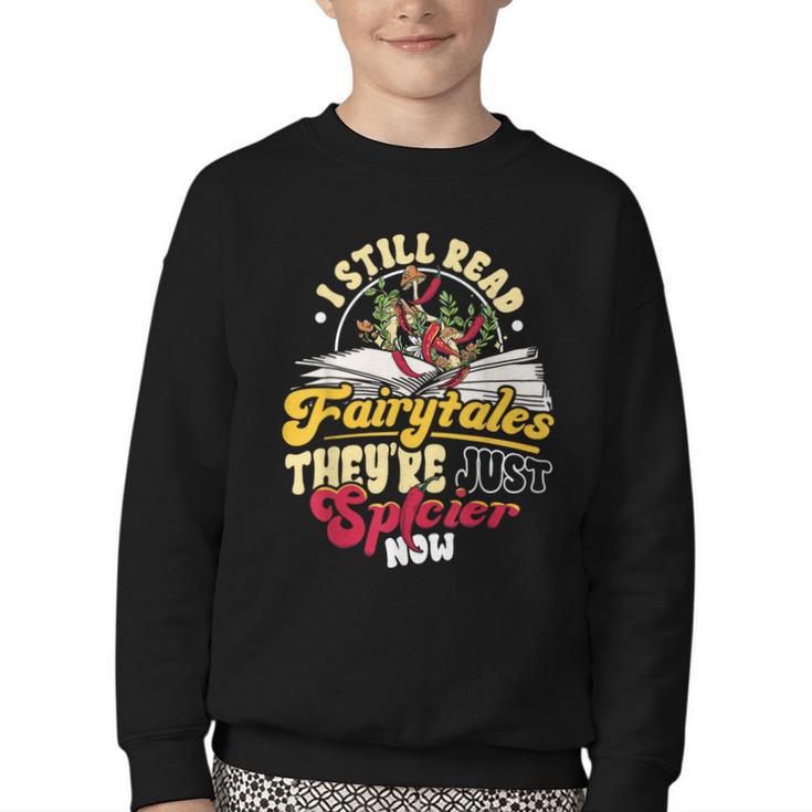 Smut Spicy Books I Still Read Fairytales Theyre Just Spicier Youth Crewneck Sweatshirt