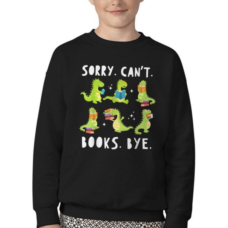 Sorry Can't Books Bye Dinosaur Librarian Bookworm Teacher Youth Crewneck Sweatshirt