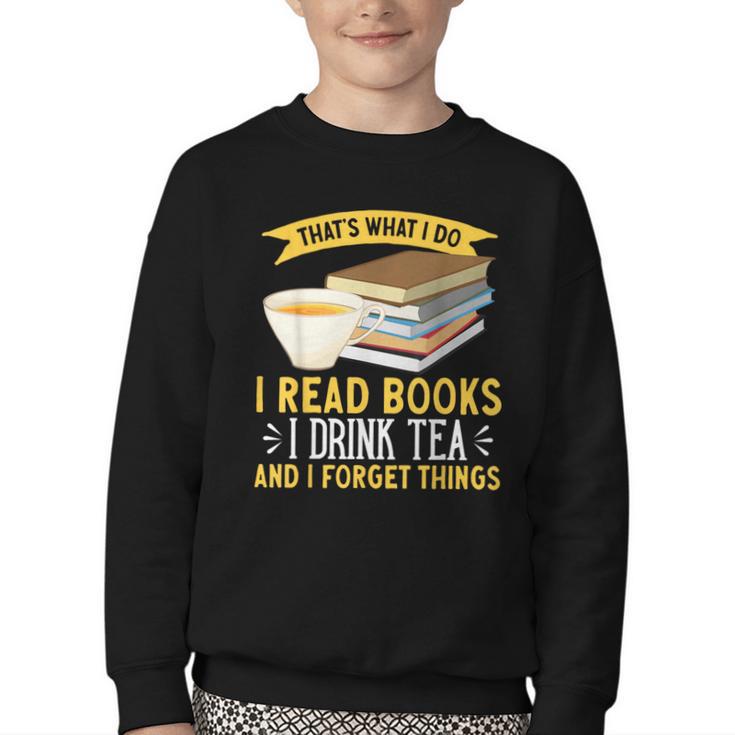 That’s What I Do Read Books I Drink Tea And I Forget Things Youth Crewneck Sweatshirt