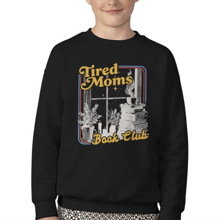 Tired Moms Book Club Reading Books Lovers Mom For Mothers Youth Crewneck Sweatshirt