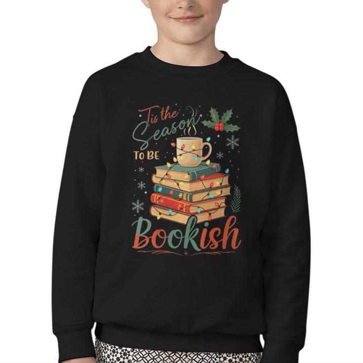 Tis The Season To Be Bookish Christmas Seasons Book Readings Youth Crewneck Sweatshirt
