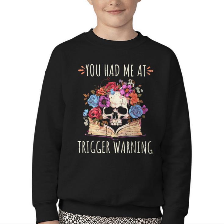 You Had Me At Trigger Warning Smut Books Dark Romance Skull Youth Crewneck Sweatshirt