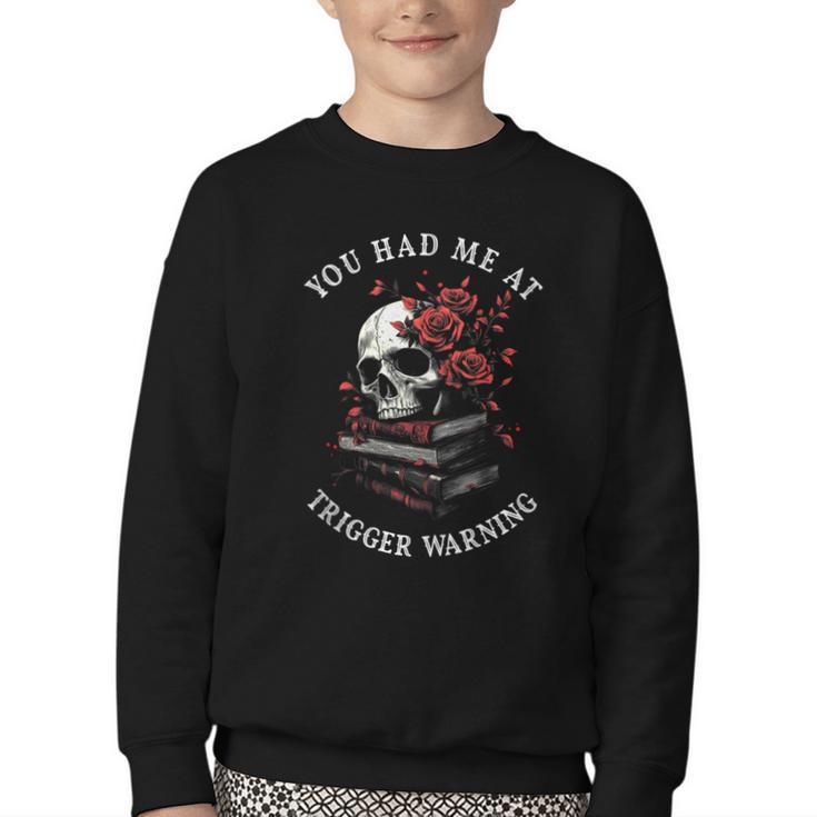 You Had Me At Trigger Warning Smutt Books Smutty Book Lover Youth Crewneck Sweatshirt