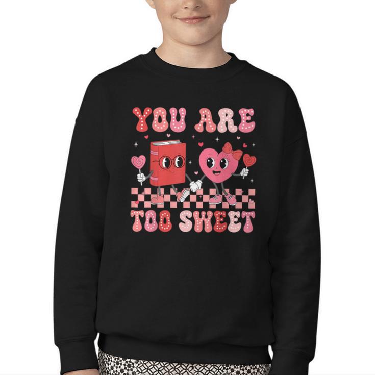 Valentine Day Book You Are Too Sweet Librarian Teacher Kids Youth Crewneck Sweatshirt