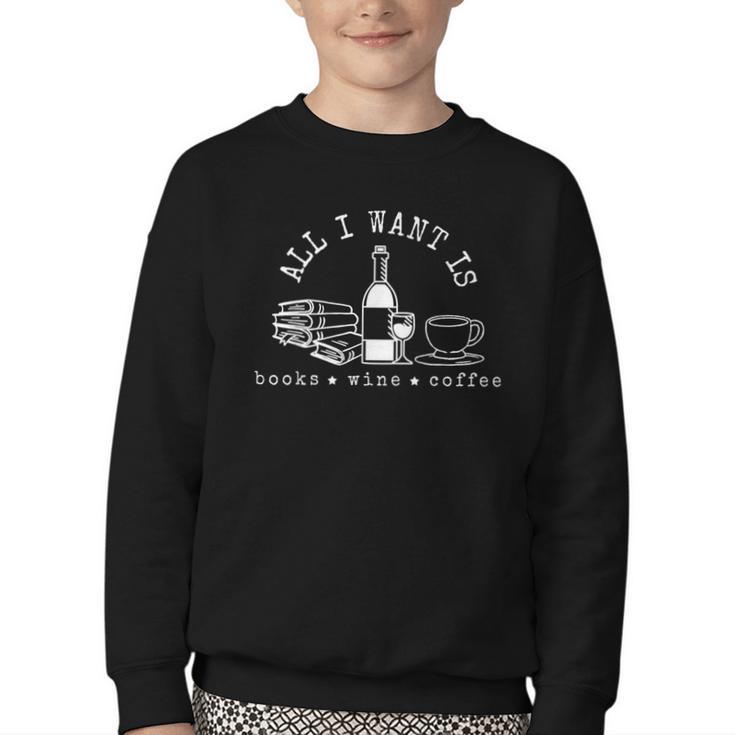 I Want Books Wine Coffee Youth Crewneck Sweatshirt