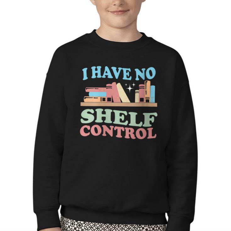 Women's I Have No Shelf Control Book Reader Book Nerd Book Reading Youth Crewneck Sweatshirt