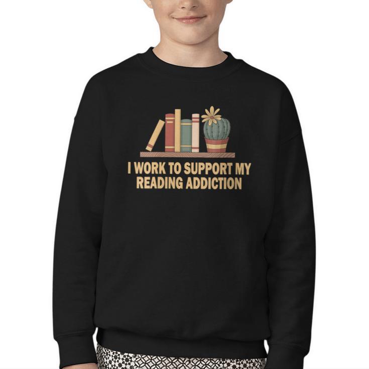 I Work To Support My Reading Addiction Books Lover Youth Crewneck Sweatshirt