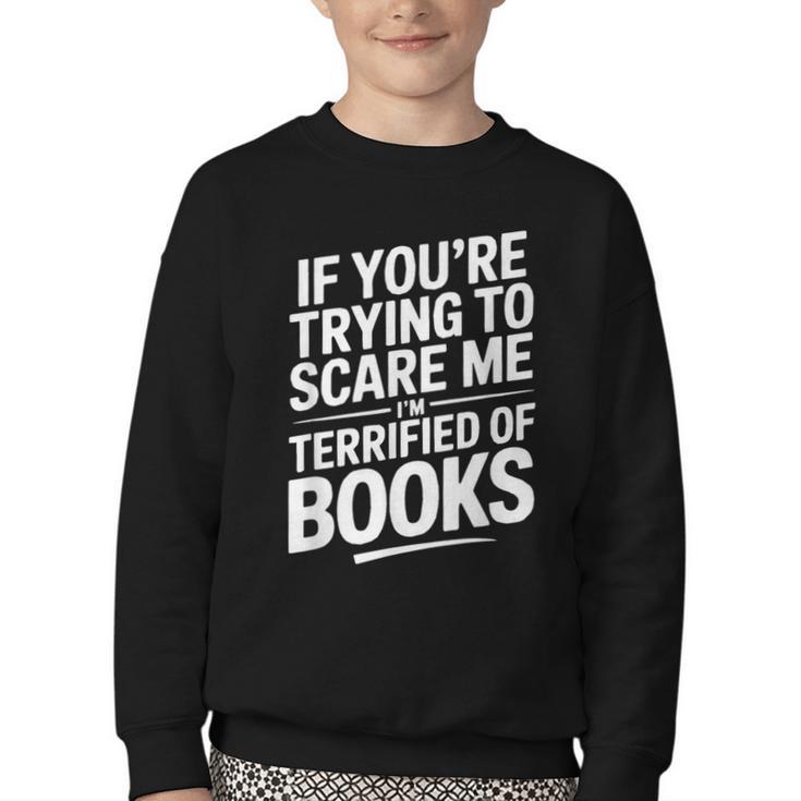 If You'Re Trying To Scare Me I'm Terrified Of Books Retro Youth Crewneck Sweatshirt
