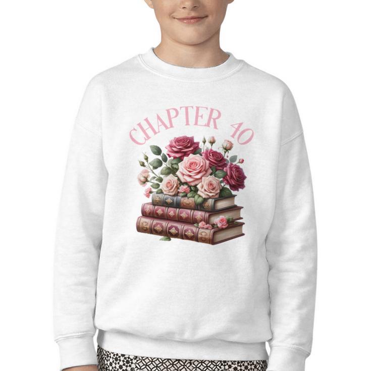 40th Birthday Chapter 40 Birthday Shirt Women Book Lover Youth Crewneck Sweatshirt