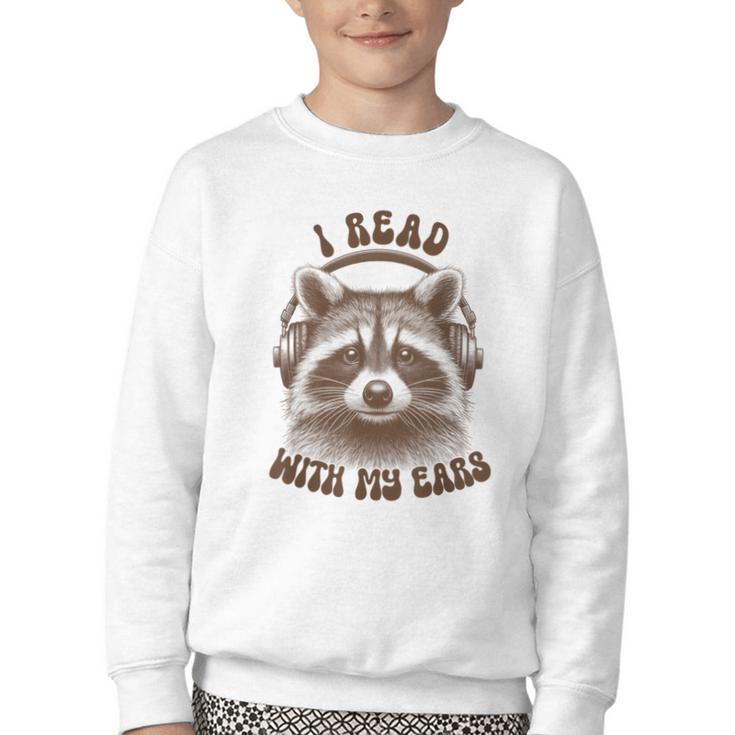 Audio Book Reader Book Lover Raccoon I Read With My Ears Youth Crewneck Sweatshirt