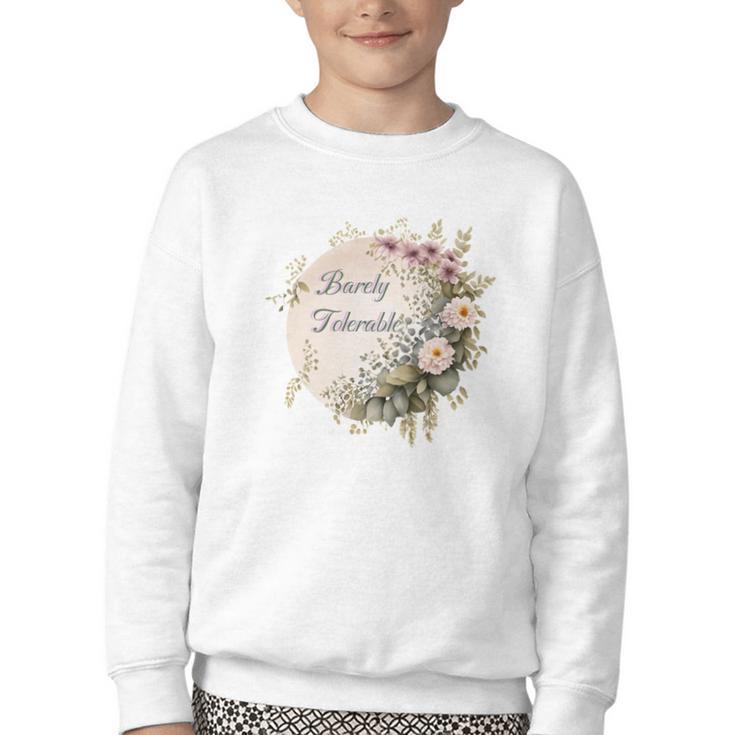 Barely Tolerable Book Lover Bookish Floral Bookworm Youth Crewneck Sweatshirt